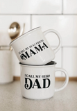 I call my Dad my Hero Mug