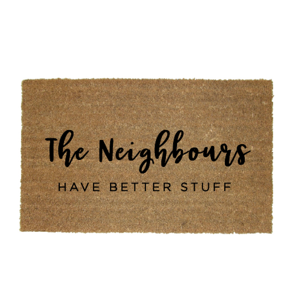 The Neighbour's Have Better Stuff Doormat