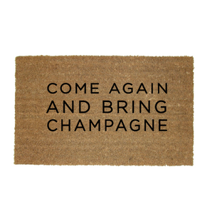 Come Again and bring Champagne Doormat