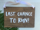 Last chance to run Wooden Sign / funny Wedding Sign / Hand Lettered / Walnut stained wooden sign / Wedding Decor / Wedding Gift