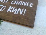 Last chance to run Wooden Sign / funny Wedding Sign / Hand Lettered / Walnut stained wooden sign / Wedding Decor / Wedding Gift