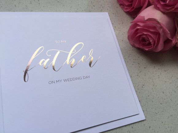 To my Father on my Wedding Day - Rose Gold Foil Card