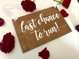 Last Chance to run Wooden Wedding Sign