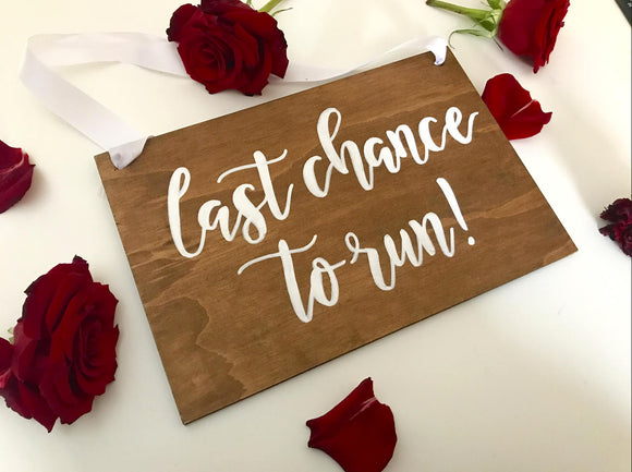 Last Chance to run Wooden Wedding Sign