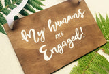 My humans are engaged Pet Sign